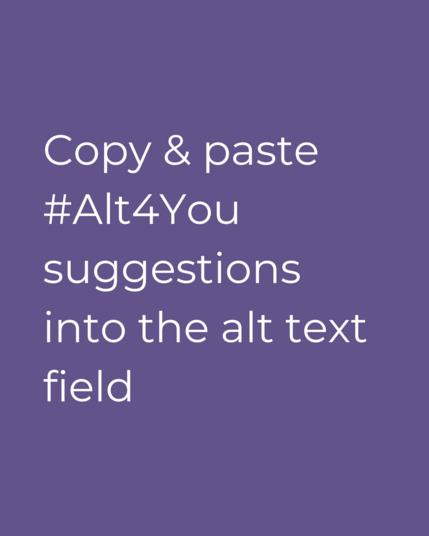 Text reads "copy and paste #Alt4You suggestions into the alt text field."